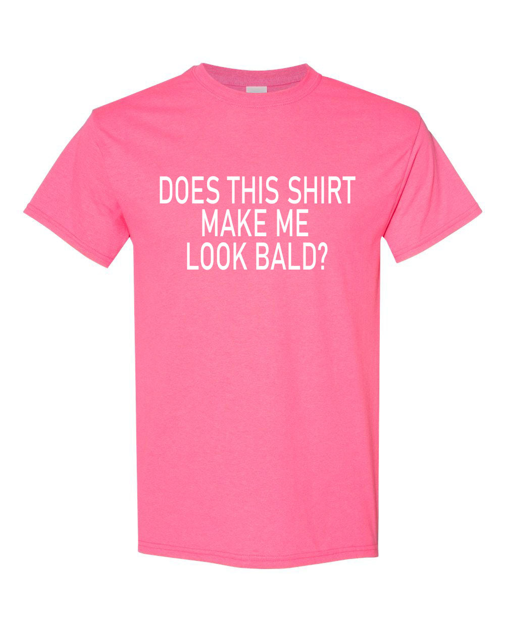 Does this shirt make me look bald T-Shirt