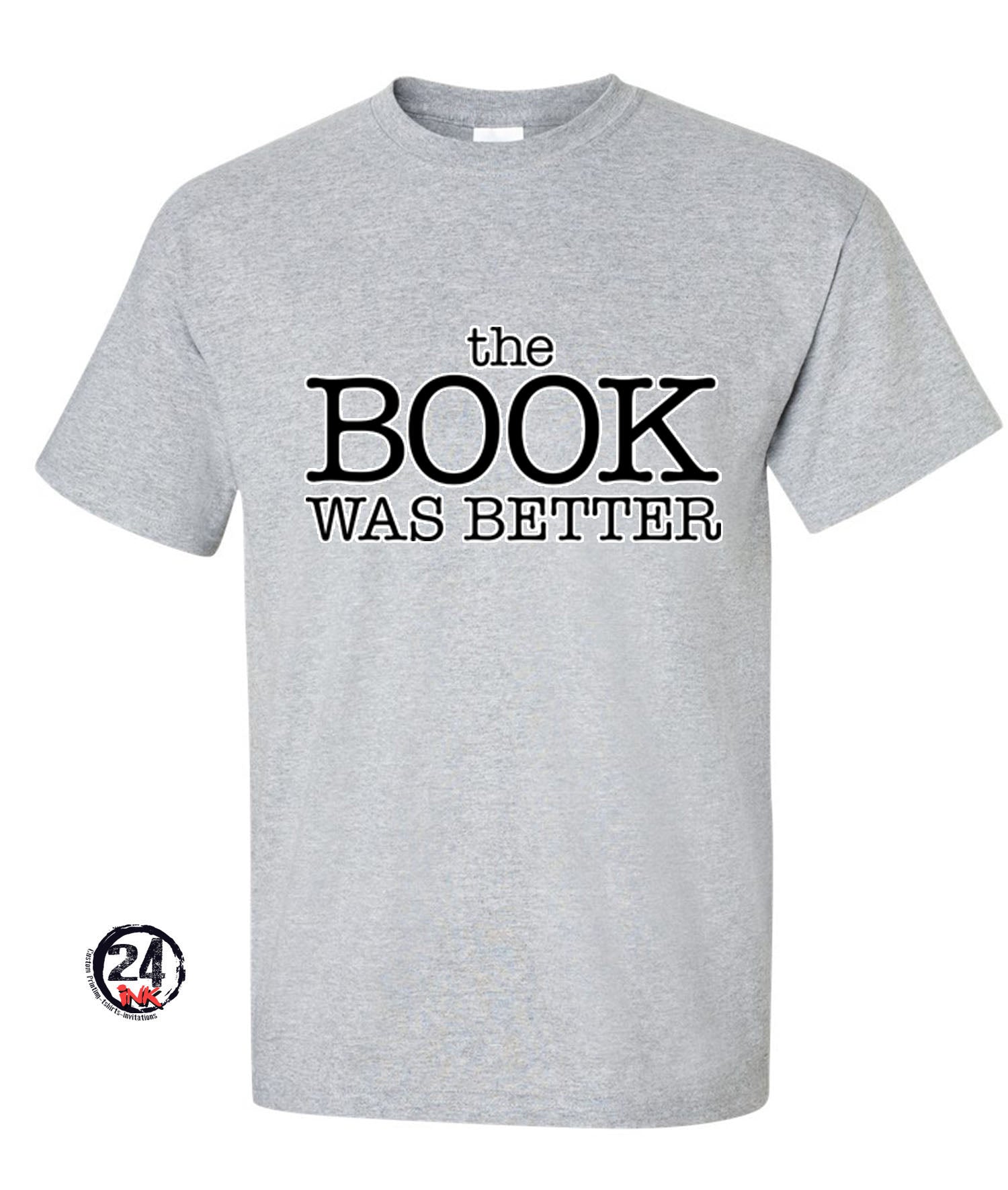 The Book was Better T-Shirt