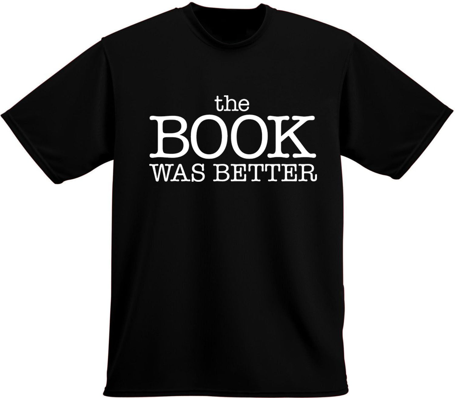 The Book was Better T-Shirt