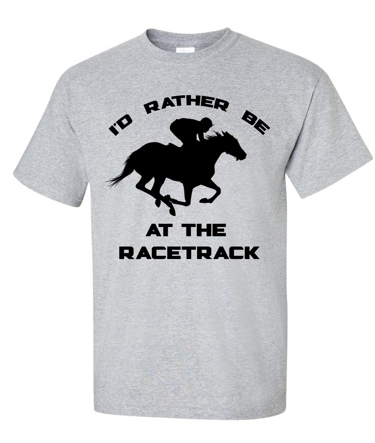 I'd Rather Be at the Racetrack T-Shirt