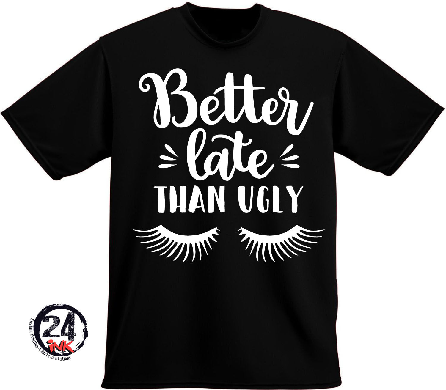 Better late than ugly Shirt