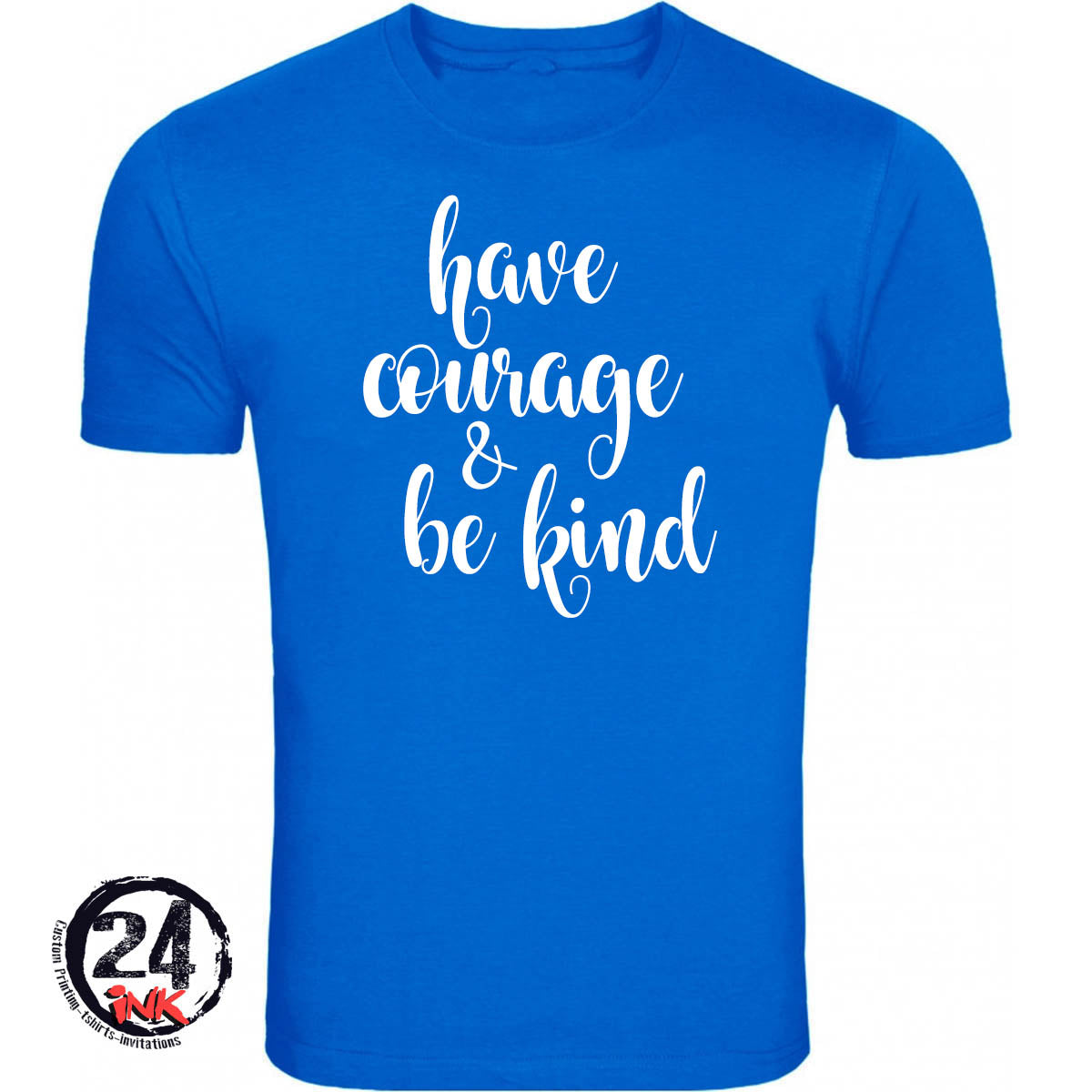 Have courage and be kind T- Shirt