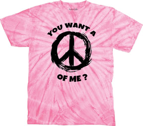 You want a peace of me T-shirt