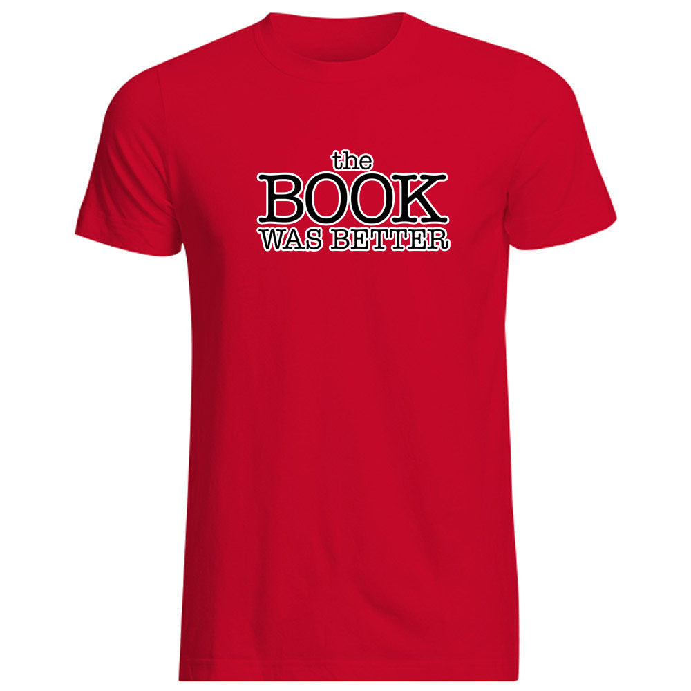 The Book was Better T-Shirt