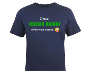 I have chemo brain what's your excuse T-shirt