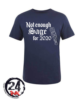 Not enough sage for 2020  T-Shirt