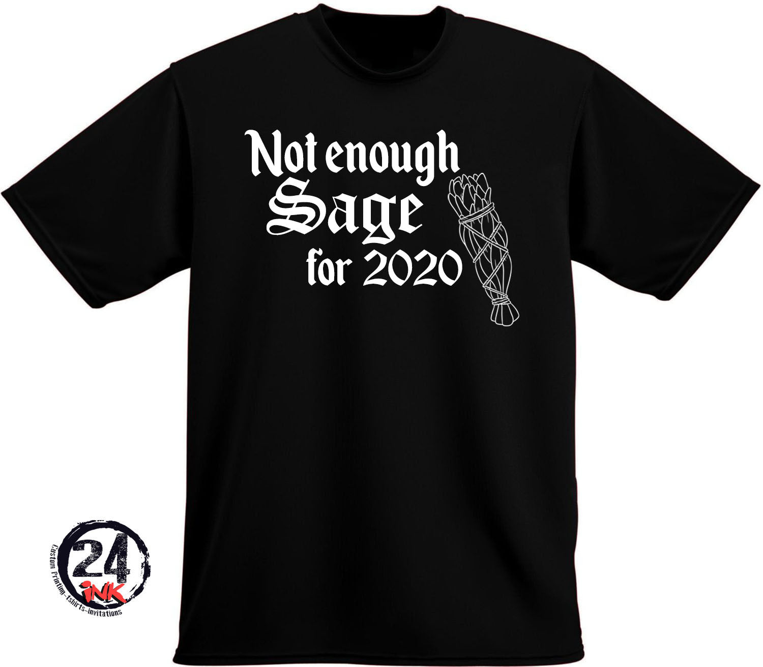 Not enough sage for 2020  T-Shirt
