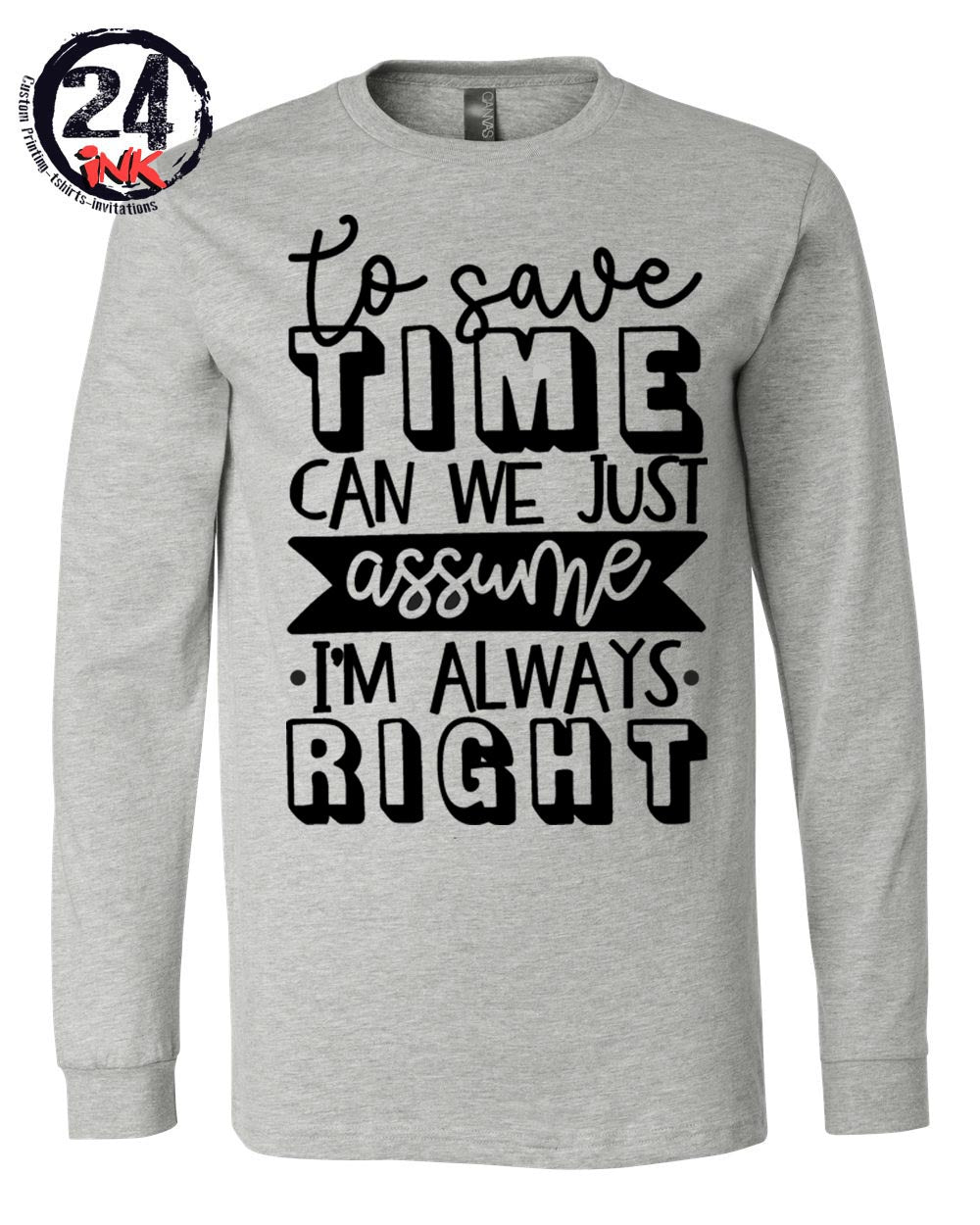 Let's assume I'm always right Shirt