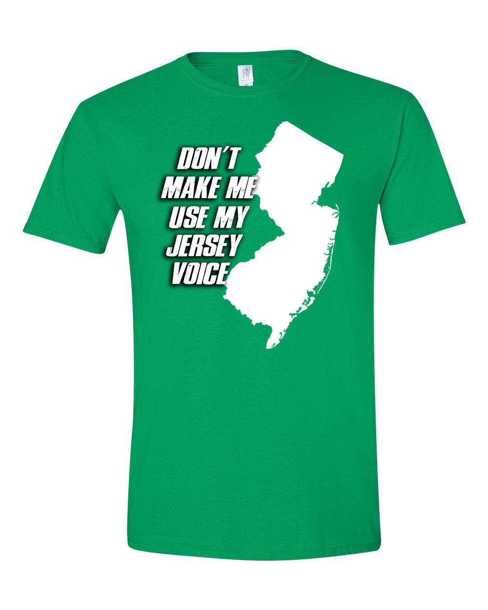 Don't make me use my New Jersey Voice T-shirt
