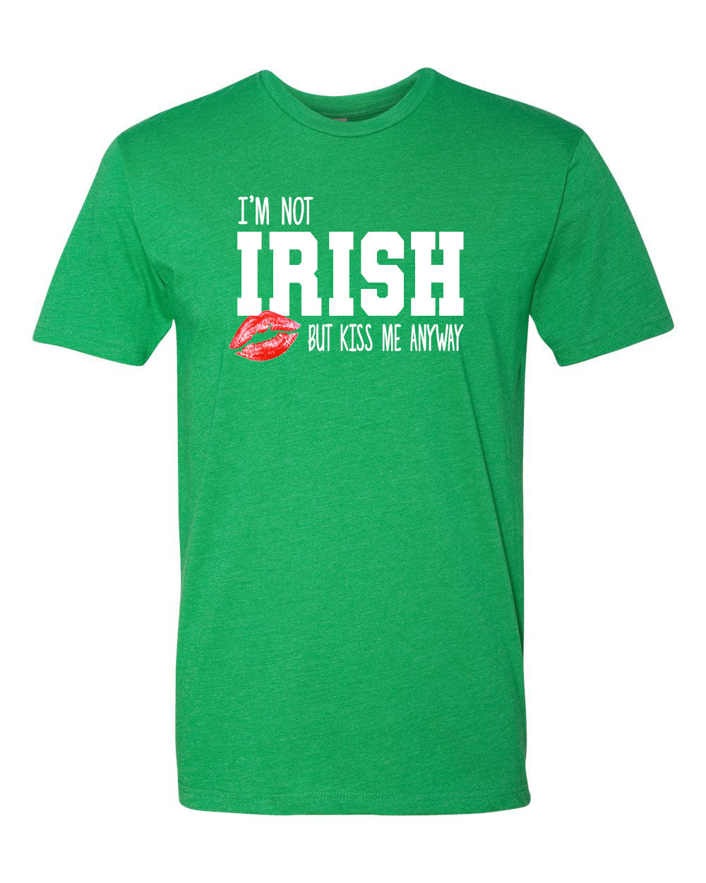 I'm not Irish but kiss me anyway T-Shirt