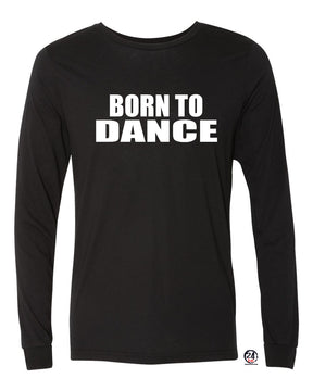 Born to Dance Long Sleeve Shirt