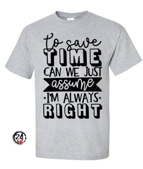Let's assume I'm always right Shirt