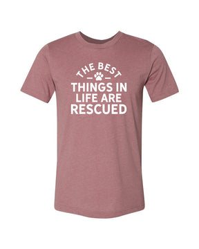 The best things in life are rescued T-Shirt