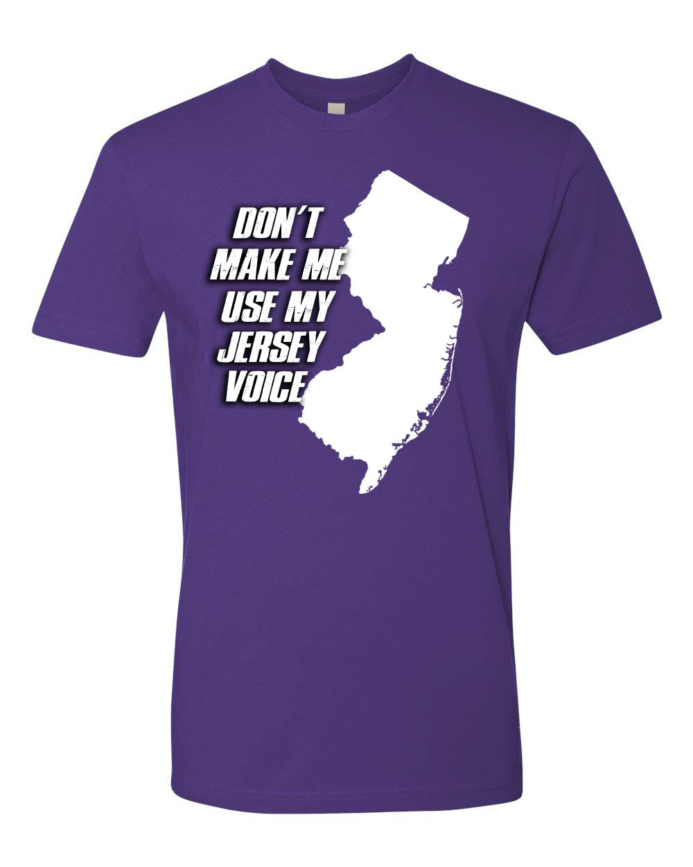 Don't make me use my New Jersey Voice T-shirt