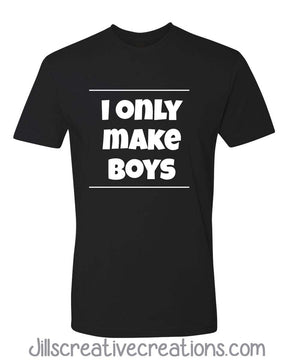 I Only Make Boys, T-shirt