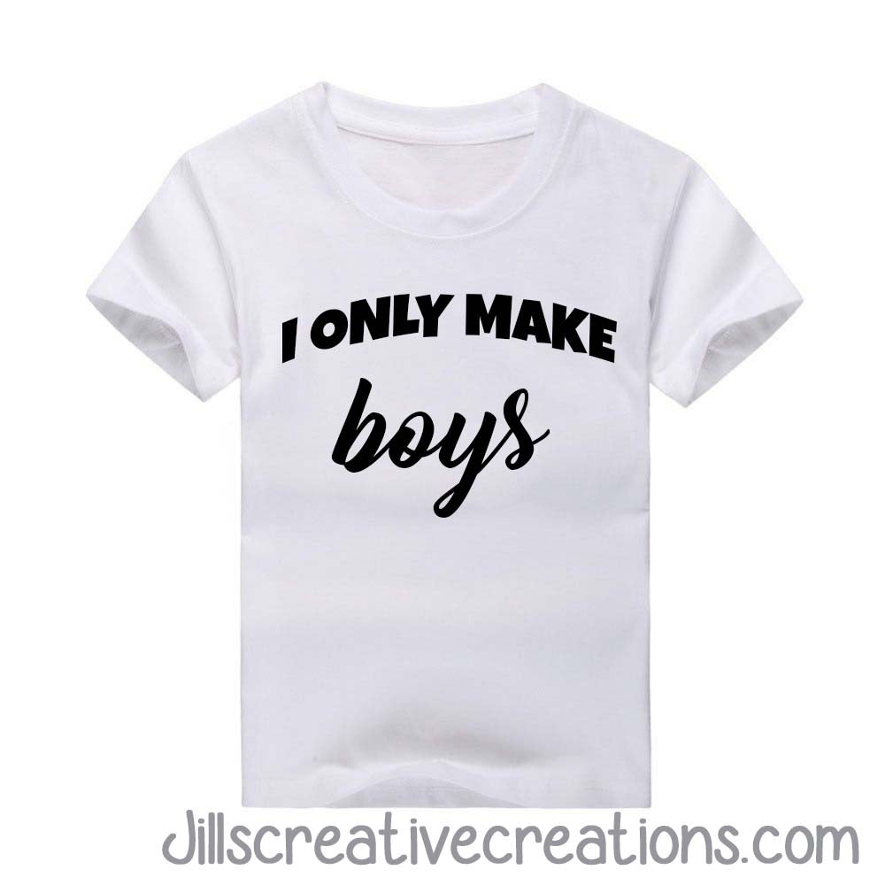 I Only Make Boys, T-shirt