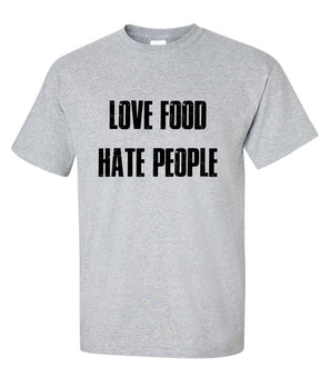 Love food hate people T-Shirt