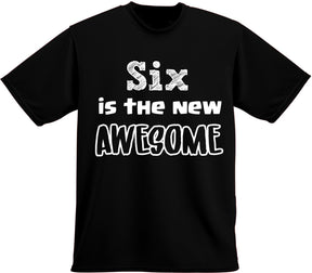 Six is the new awesome shirt