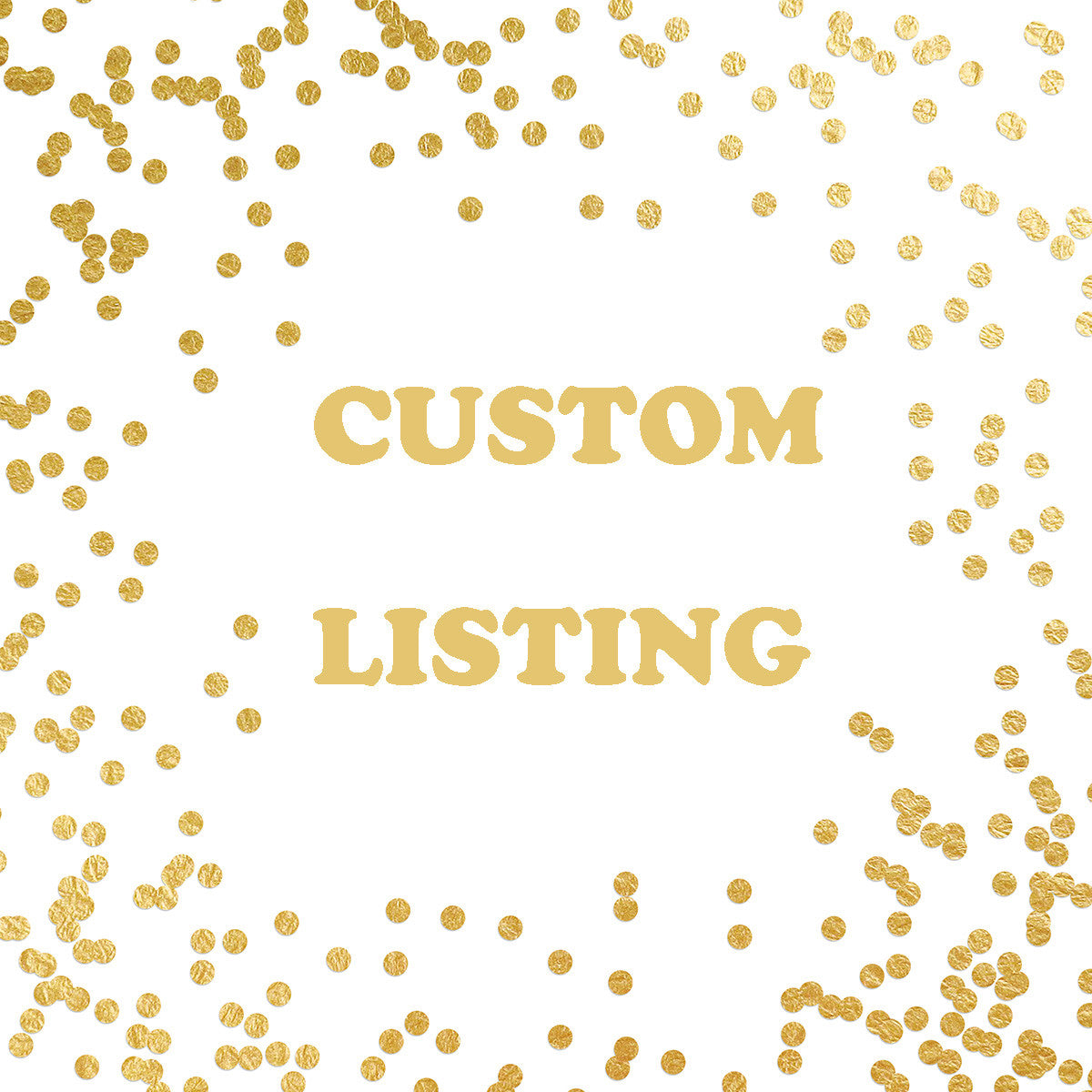 CUSTOM LISTING