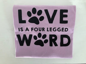 Love is a Four Legged Word T-Shirt